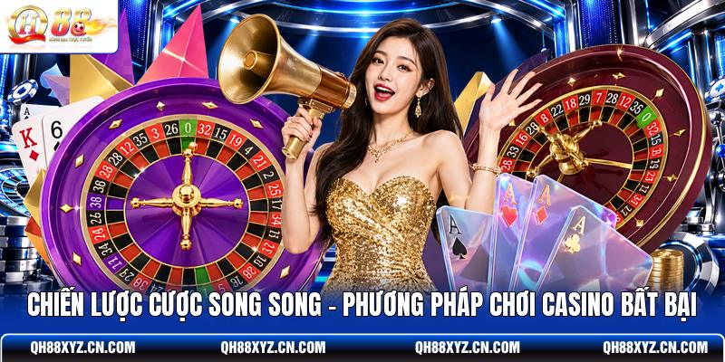 Chiến Lược Cược Song Song - Phương Pháp Chơi Casino Bất Bại