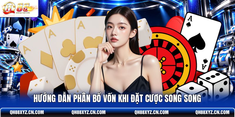 Hướng dẫn phân bổ vốn khi đặt cược song song Hướng dẫn phân bổ vốn khi đặt cược song song